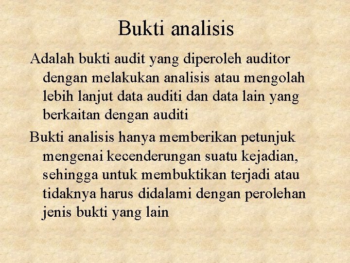 Bukti analisis Adalah bukti audit yang diperoleh auditor dengan melakukan analisis atau mengolah lebih