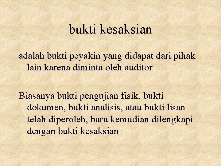 bukti kesaksian adalah bukti peyakin yang didapat dari pihak lain karena diminta oleh auditor