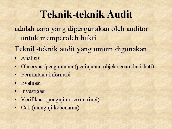 Teknik-teknik Audit adalah cara yang dipergunakan oleh auditor untuk memperoleh bukti Teknik-teknik audit yang