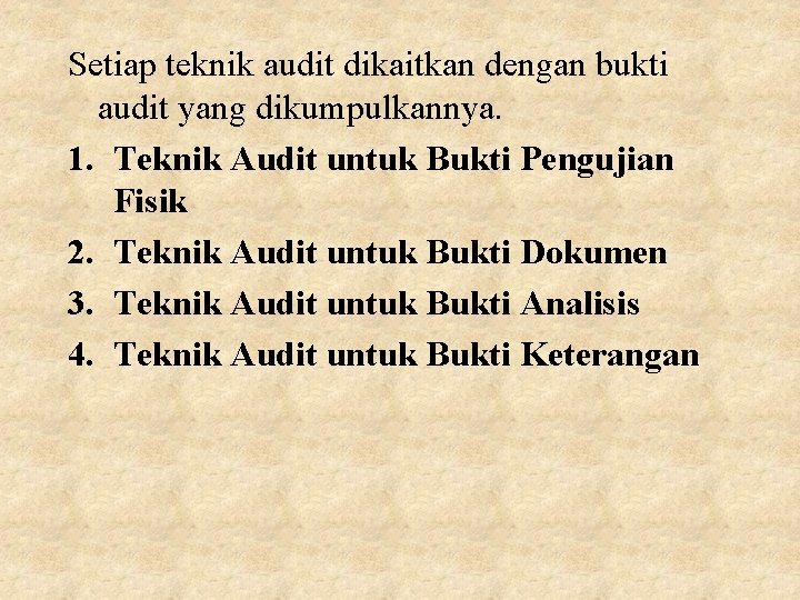 Setiap teknik audit dikaitkan dengan bukti audit yang dikumpulkannya. 1. Teknik Audit untuk Bukti