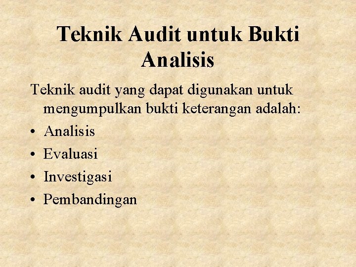 Teknik Audit untuk Bukti Analisis Teknik audit yang dapat digunakan untuk mengumpulkan bukti keterangan