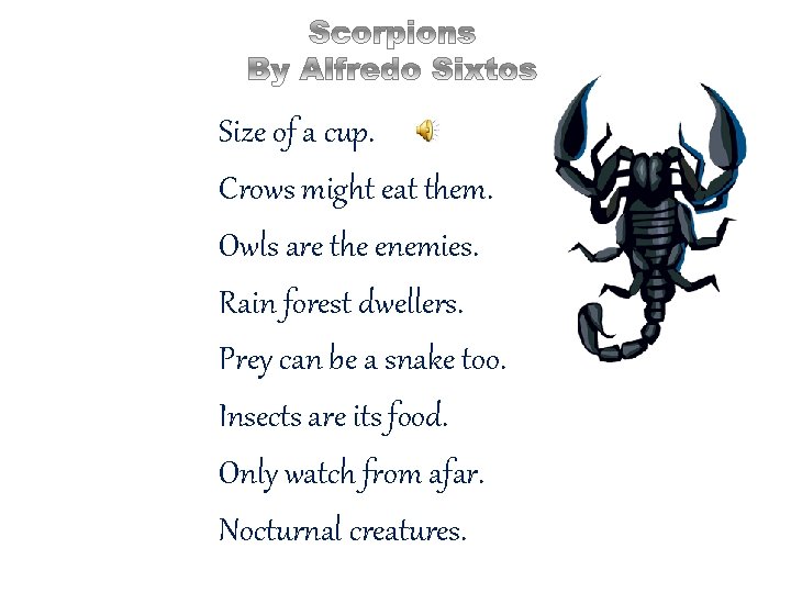 Size of a cup. Crows might eat them. Owls are the enemies. Rain forest