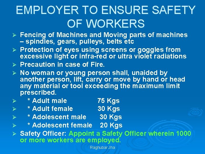 EMPLOYER TO ENSURE SAFETY OF WORKERS Ø Ø Ø Ø Ø Fencing of Machines