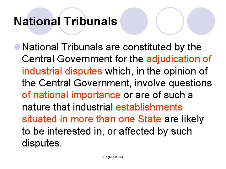 National Tribunals l National Tribunals are constituted by the Central Government for the adjudication
