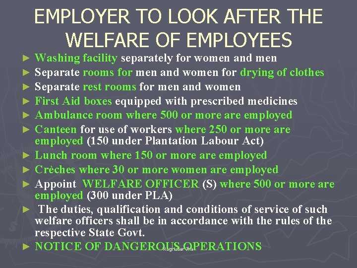 EMPLOYER TO LOOK AFTER THE WELFARE OF EMPLOYEES Washing facility separately for women and