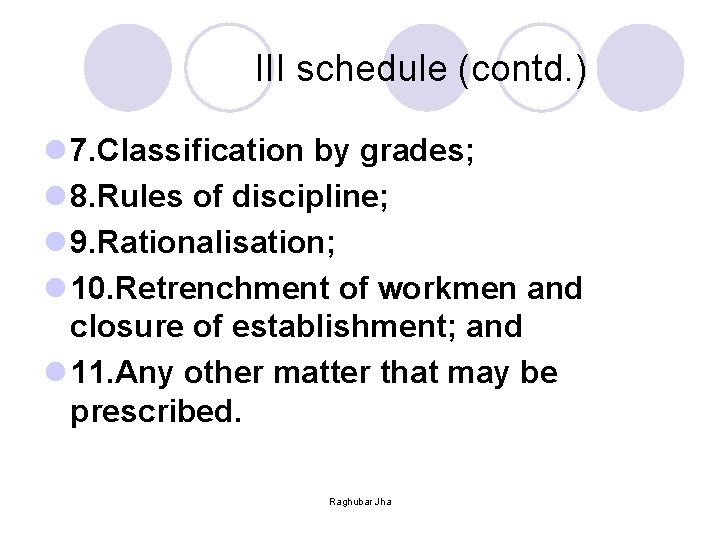  III schedule (contd. ) l 7. Classification by grades; l 8. Rules of