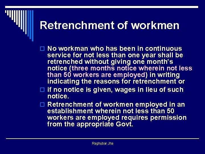 Retrenchment of workmen o No workman who has been in continuous service for not