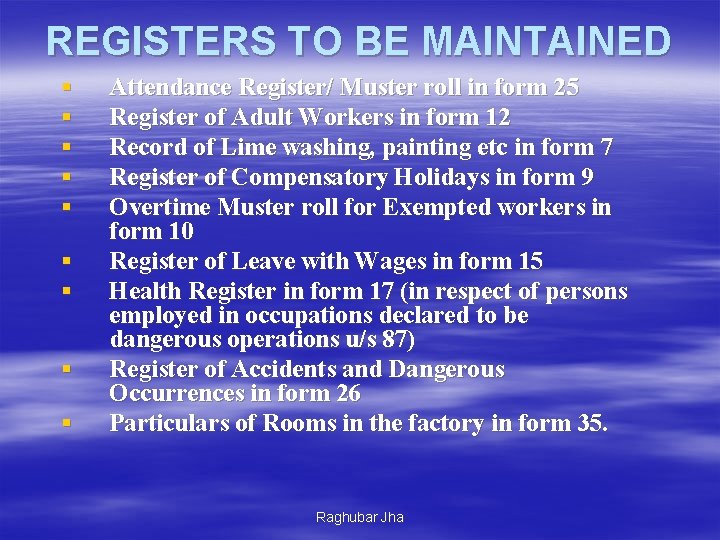 REGISTERS TO BE MAINTAINED § § § § § Attendance Register/ Muster roll in