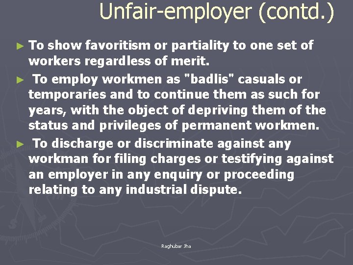 Unfair-employer (contd. ) ► To show favoritism or partiality to one set of workers