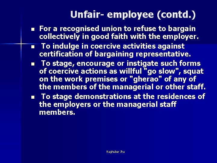 Unfair- employee (contd. ) n n For a recognised union to refuse to bargain