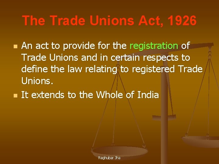 The Trade Unions Act, 1926 n n An act to provide for the registration