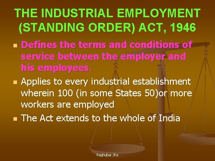 THE INDUSTRIAL EMPLOYMENT (STANDING ORDER) ACT, 1946 n n n Defines the terms and