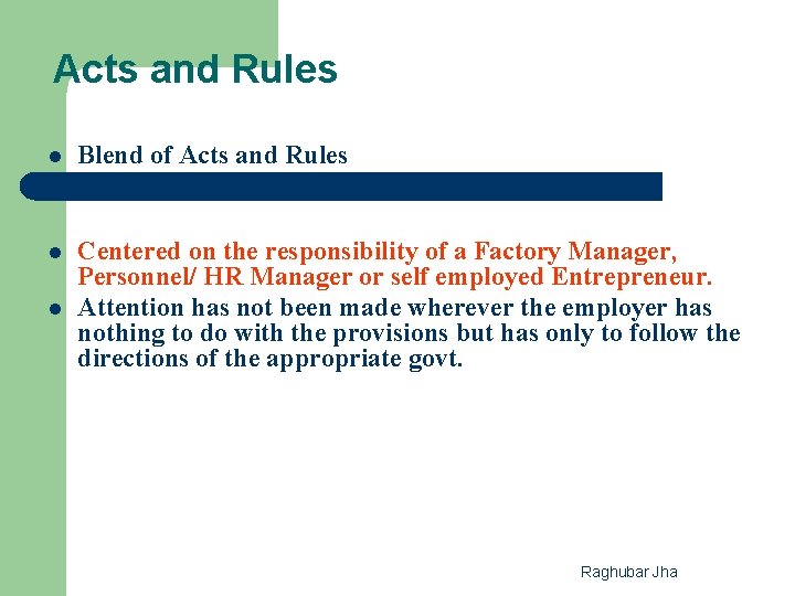 Acts and Rules l Blend of Acts and Rules l Centered on the responsibility