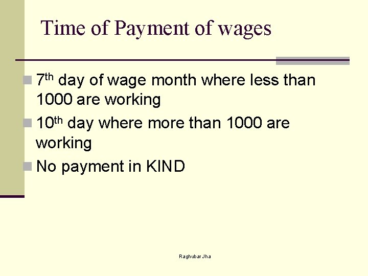 Time of Payment of wages n 7 th day of wage month where less