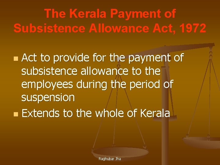 The Kerala Payment of Subsistence Allowance Act, 1972 Act to provide for the payment