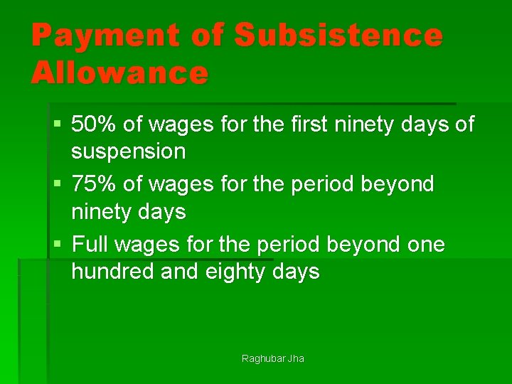 Payment of Subsistence Allowance § 50% of wages for the first ninety days of