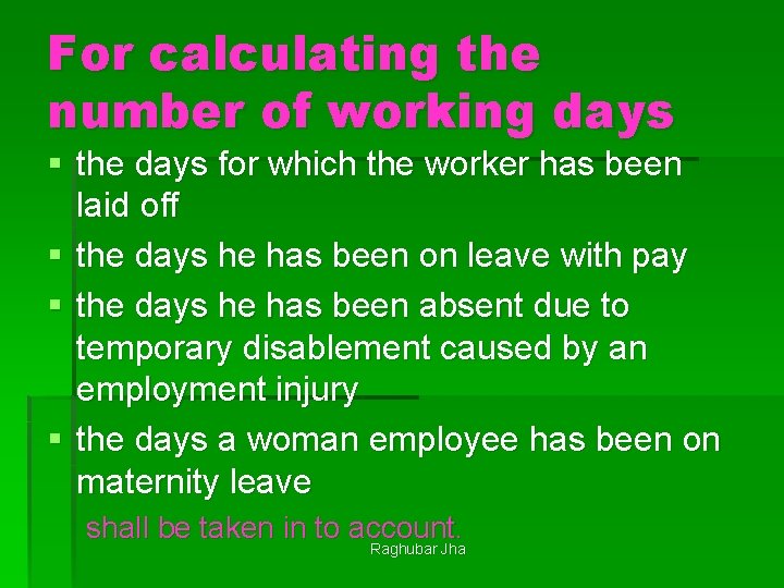 For calculating the number of working days § the days for which the worker