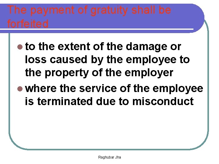 The payment of gratuity shall be forfeited l to the extent of the damage