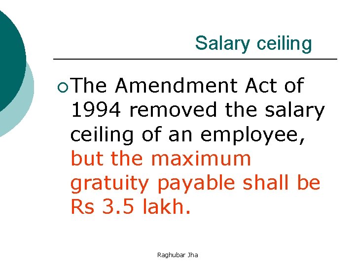  Salary ceiling ¡ The Amendment Act of 1994 removed the salary ceiling of