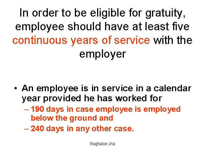 In order to be eligible for gratuity, employee should have at least five continuous