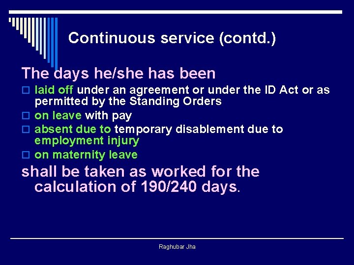 Continuous service (contd. ) The days he/she has been o laid off under an