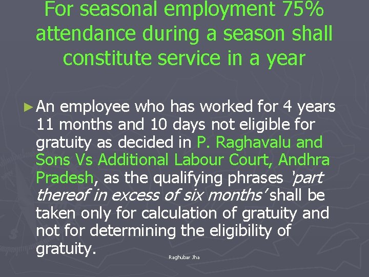 For seasonal employment 75% attendance during a season shall constitute service in a year