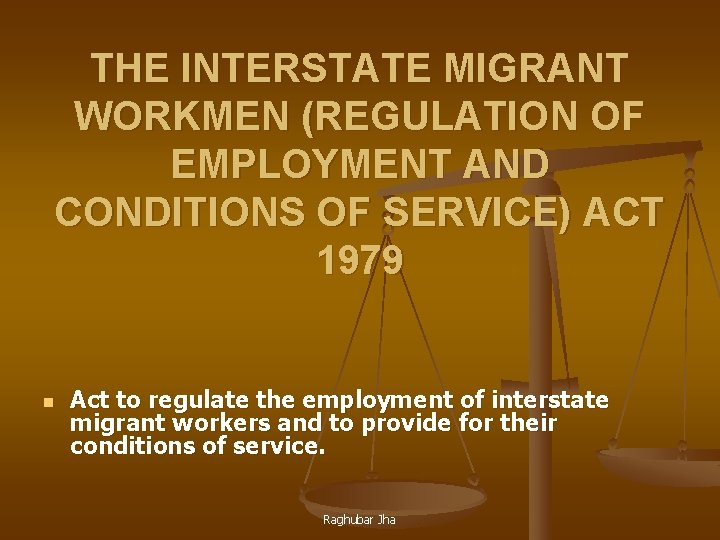 THE INTERSTATE MIGRANT WORKMEN (REGULATION OF EMPLOYMENT AND CONDITIONS OF SERVICE) ACT 1979 n