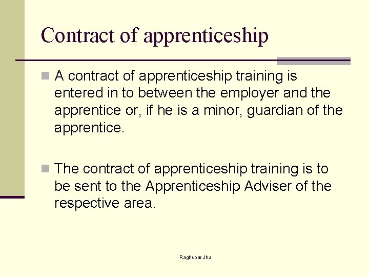 Contract of apprenticeship n A contract of apprenticeship training is entered in to between