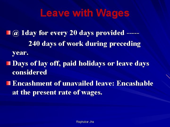 Leave with Wages @ 1 day for every 20 days provided ----240 days of
