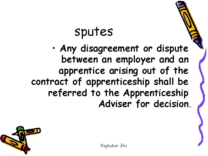 sputes • Any disagreement or dispute between an employer and an apprentice arising out