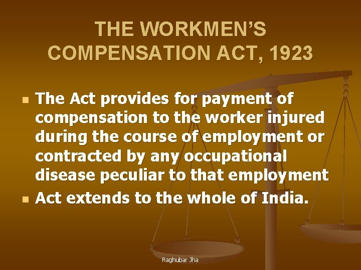 THE WORKMEN’S COMPENSATION ACT, 1923 n n The Act provides for payment of compensation