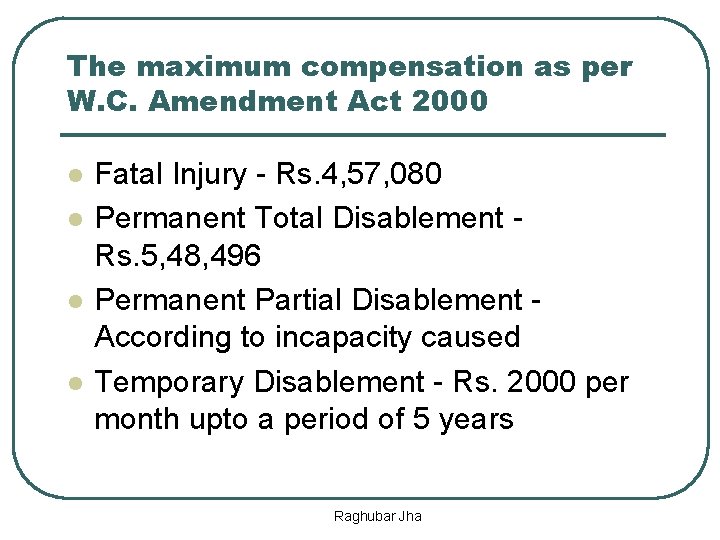 The maximum compensation as per W. C. Amendment Act 2000 l l Fatal Injury