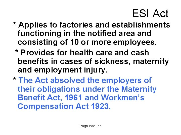  ESI Act * Applies to factories and establishments functioning in the notified area