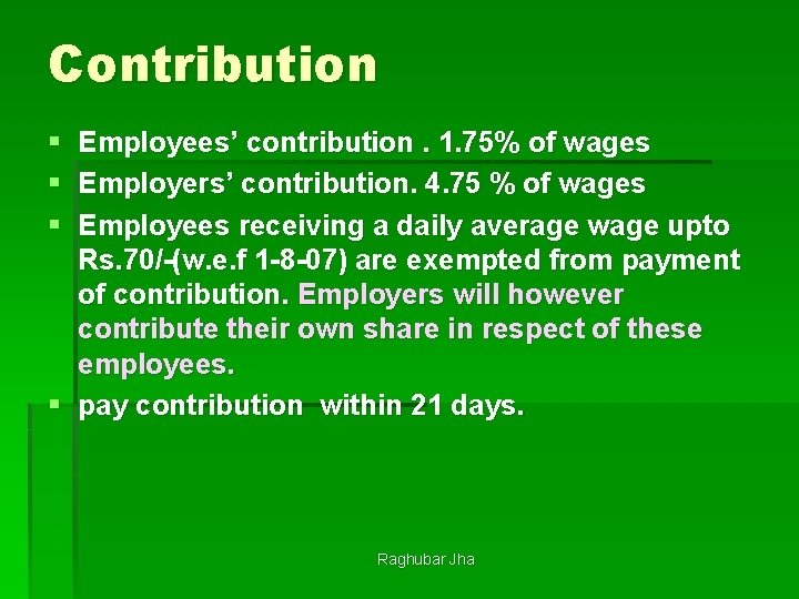 Contribution § § § Employees’ contribution. 1. 75% of wages Employers’ contribution. 4. 75