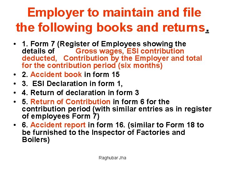  Employer to maintain and file the following books and returns. • 1. Form