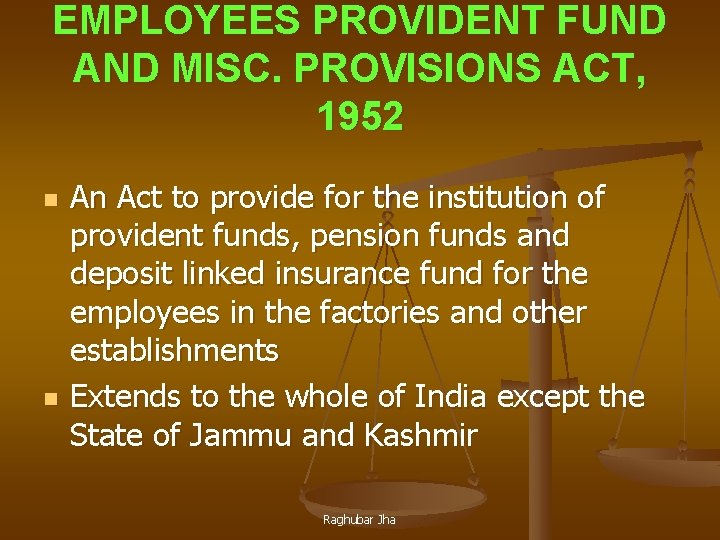 EMPLOYEES PROVIDENT FUND AND MISC. PROVISIONS ACT, 1952 n n An Act to provide