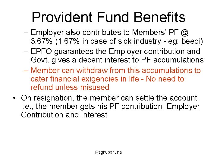 Provident Fund Benefits – Employer also contributes to Members’ PF @ 3. 67% (1.