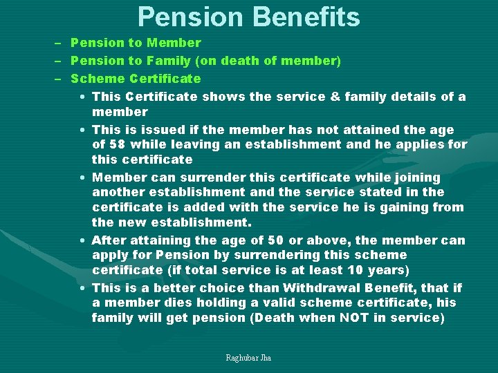 Pension Benefits – Pension to Member – Pension to Family (on death of member)