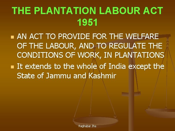 THE PLANTATION LABOUR ACT 1951 n n AN ACT TO PROVIDE FOR THE WELFARE