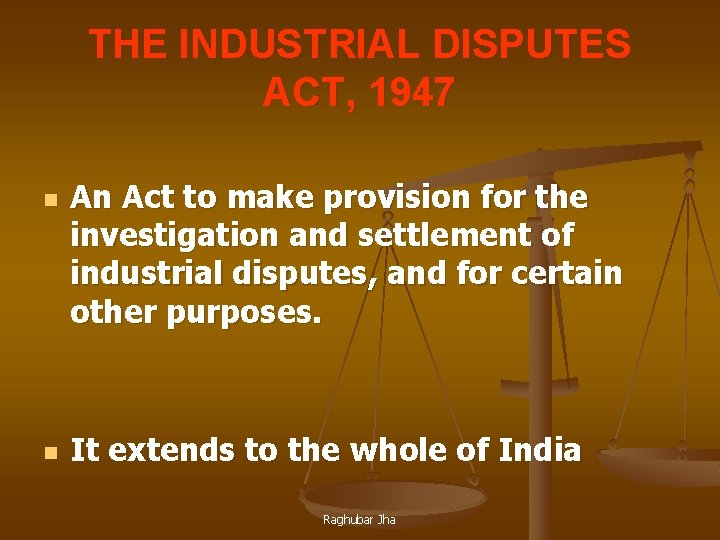 THE INDUSTRIAL DISPUTES ACT, 1947 n n An Act to make provision for the