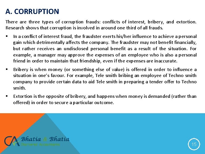 A. CORRUPTION There are three types of corruption frauds: conflicts of interest, bribery, and