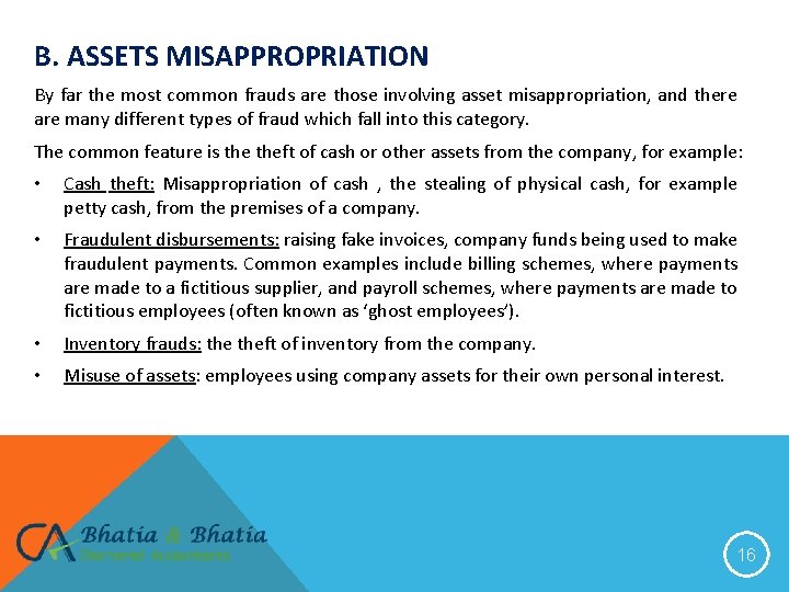 B. ASSETS MISAPPROPRIATION By far the most common frauds are those involving asset misappropriation,