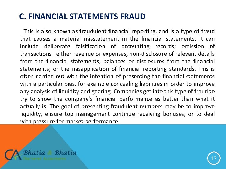 C. FINANCIAL STATEMENTS FRAUD This is also known as fraudulent financial reporting, and is