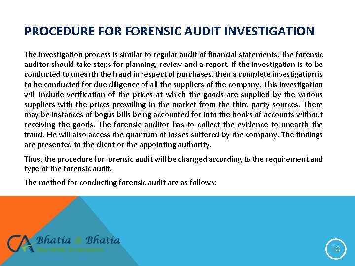 PROCEDURE FORENSIC AUDIT INVESTIGATION The investigation process is similar to regular audit of financial