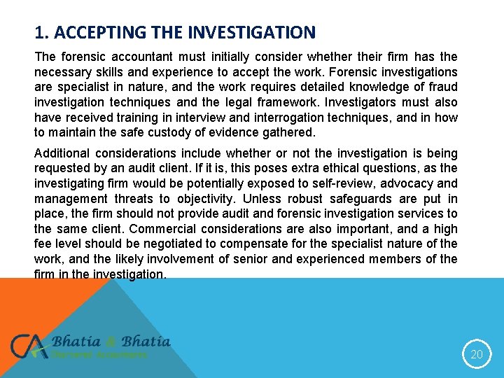 1. ACCEPTING THE INVESTIGATION The forensic accountant must initially consider whether their firm has