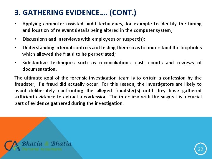 3. GATHERING EVIDENCE…. (CONT. ) • Applying computer assisted audit techniques, for example to