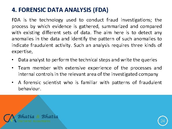 4. FORENSIC DATA ANALYSIS (FDA) FDA is the technology used to conduct fraud investigations;