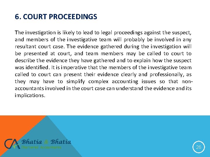 6. COURT PROCEEDINGS The investigation is likely to lead to legal proceedings against the