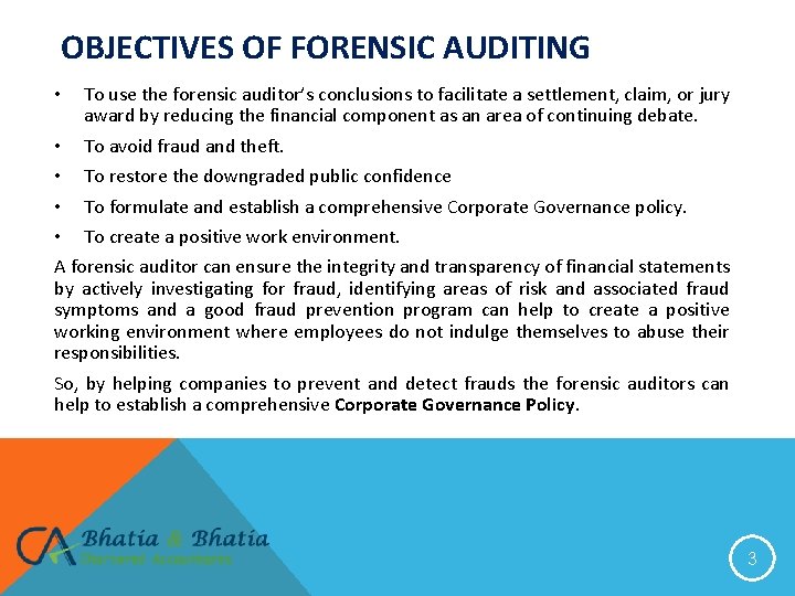OBJECTIVES OF FORENSIC AUDITING • To use the forensic auditor’s conclusions to facilitate a