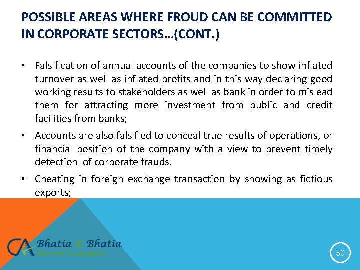 POSSIBLE AREAS WHERE FROUD CAN BE COMMITTED IN CORPORATE SECTORS…(CONT. ) • Falsification of